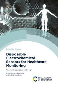 Disposable Electrochemical Sensors for Healthcare Monitoring Material Properties and Design (ISSN)