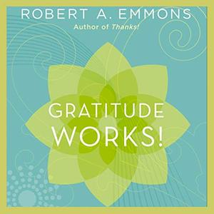 Gratitude Works! A 21–Day Program for Creating Emotional Prosperity [Audiobook]