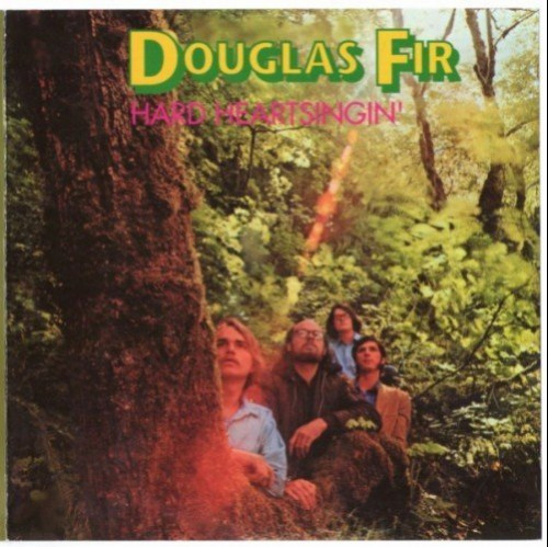 Douglas Fir - Hard Heartsingin' (1970) [Reissue, 2000]  Lossless