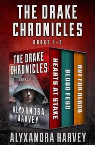 The Drake Chronicles Books 1-3 Hearts at Stake, Blood Feud, and Out for Blood