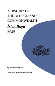 A History of the Old Icelandic Commonwealth ; Islendinga Saga (U of M Icelandic Series)