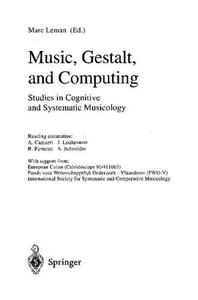 Music, Gestalt, and Computing Studies in Cognitive and Systematic Musicology