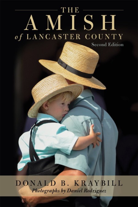 The Amish of Lancaster County by Donald B. KRaybill