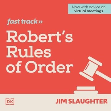 Robert's Rules of Order Fast Track: The Brief and Easy Guide to Parliamentary Procedure for the M...