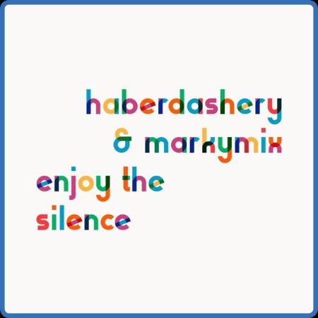 Haberdashery & Markymix - Enjoy The Silence 2023