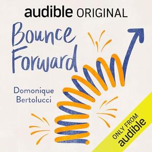 Bounce Forward How to Build Resilience and Thrive Through Life’s Curveballs [Audiobook]