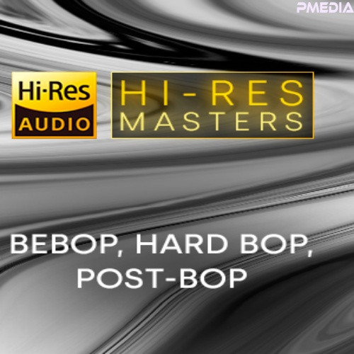 Hi-Res Masters Bebop, Hard Bop, Post-Bop (2024) FLAC
