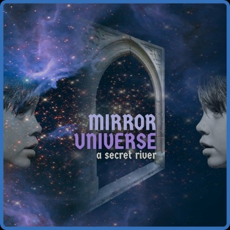 A Secret River - Mirror Universe 2024