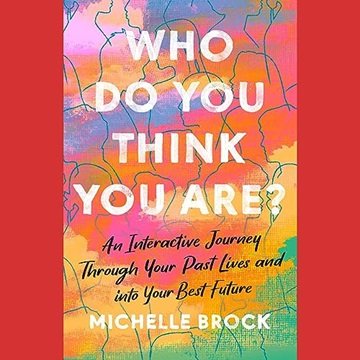 Who Do You Think You Are?: An Interactive Journey Through Your Past Lives and into Your Best Futu...