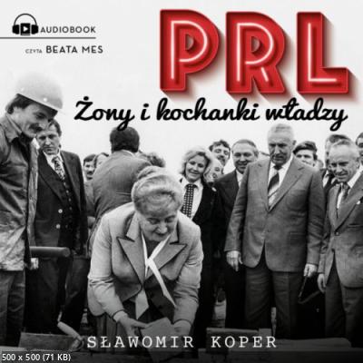 Koper Sławomir - PRL. Żony i kochanki władzy