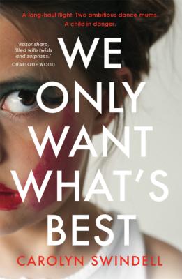We Only Want What's Best by Carolyn Swindell
