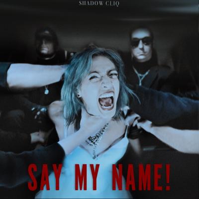 Shadow Cliq - Say My Name! (Single) (2023)