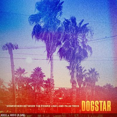 Dogstar - Somewhere Between the Power Lines and Palm Trees (2023)