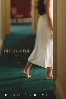 Talking to the Dead by Bonnie Grove