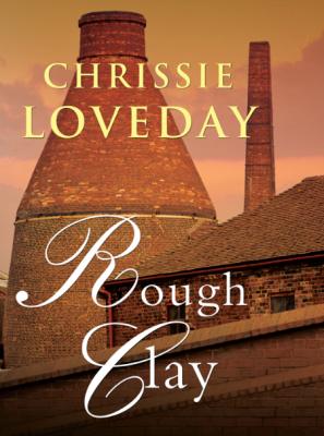 Rough Clay by Chrissie Loveday