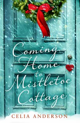 Coming Home to Mistletoe Cottage by Celia Anderson