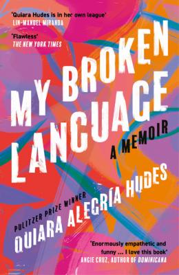 My Broken Language by Quiara Alegría Hudes _c1a29d4a00f597cc1c1edfbf0fa002ae