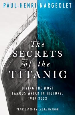 The Secrets of the Titanic by Paul-Henri Nargeolet _7fbd5e9b8f1dd733831f3543788d642e