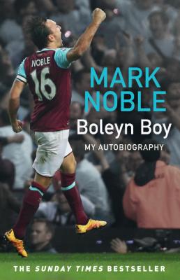 Boleyn Boy by Mark Noble _7d340cf20595037303a174e2f6966d75